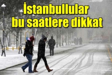 İstanbul'da kar alarmına geçildi, akşam saatlerine dikkat