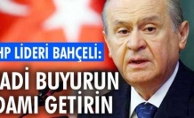 BAHÇELİ: HADİ BUYURUN İDAMI GETİRİN