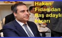 Hakan Fidan'dan flaş adaylık kararı