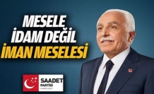 Mesele İdam Değil İman Meselesi