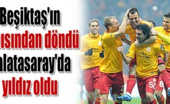 Beşiktaş'ın kapısından döndü Galatasaray'da yıldız oldu