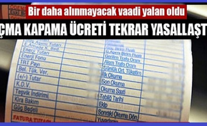 Açma kapama ücreti tekrar yasallaştı