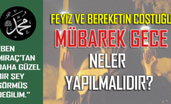 Miraç gecesi neler yapılmalıdır?