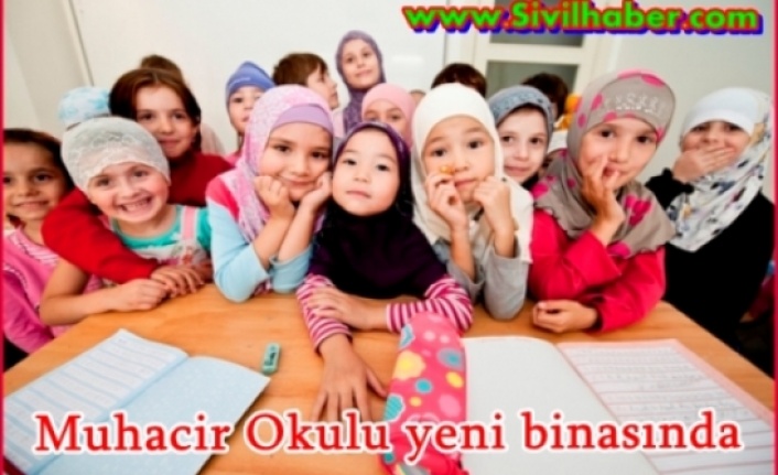 Muhacir Okulu yeni binasında